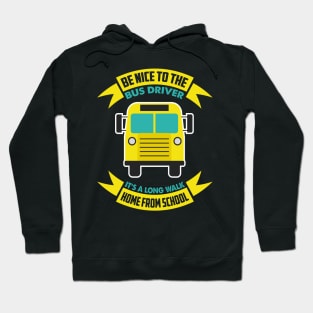 Be nice to the bus driver - School bus driver gift graphic Hoodie